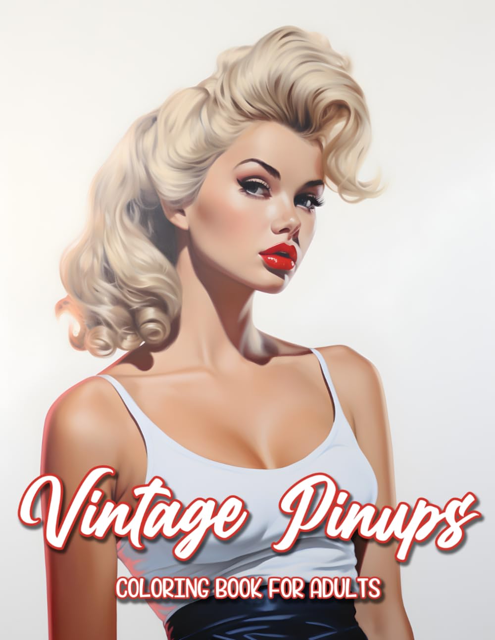 Vintage Pinups Coloring Book: Adult Coloring Book Featuring Breathtaking Portraits of Beautiful Women in Grayscale