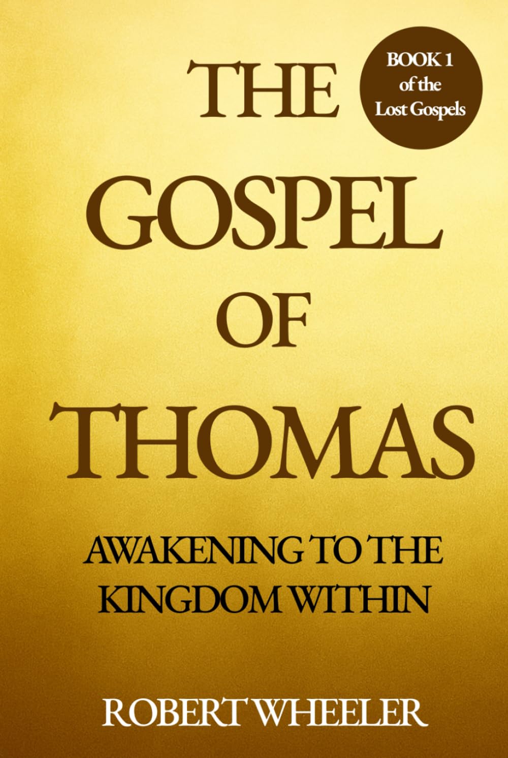 The Gospel of Thomas: Awakening to the Kingdom Within (The Lost Gospels)