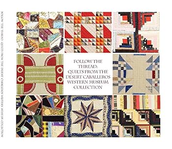 Misc Follow the Thread: Quilts From the Desert Caballeros Western Museum Collection Book