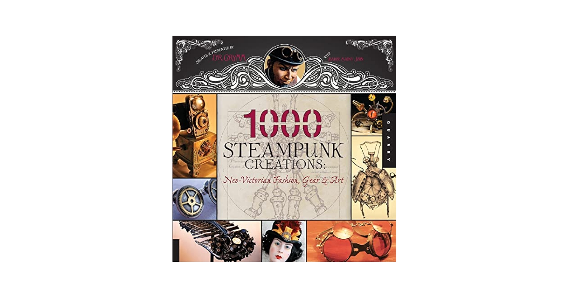 スチームパンク造形作品1000 : ネオ・ヴィクトリアンファッション・機械装置… 1,000 Steampunk Creations: Neo-Victorian Fashion, Gear, and