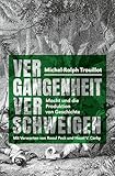 Vergangenheit verschweigen: Macht und die Produktion von Geschichte