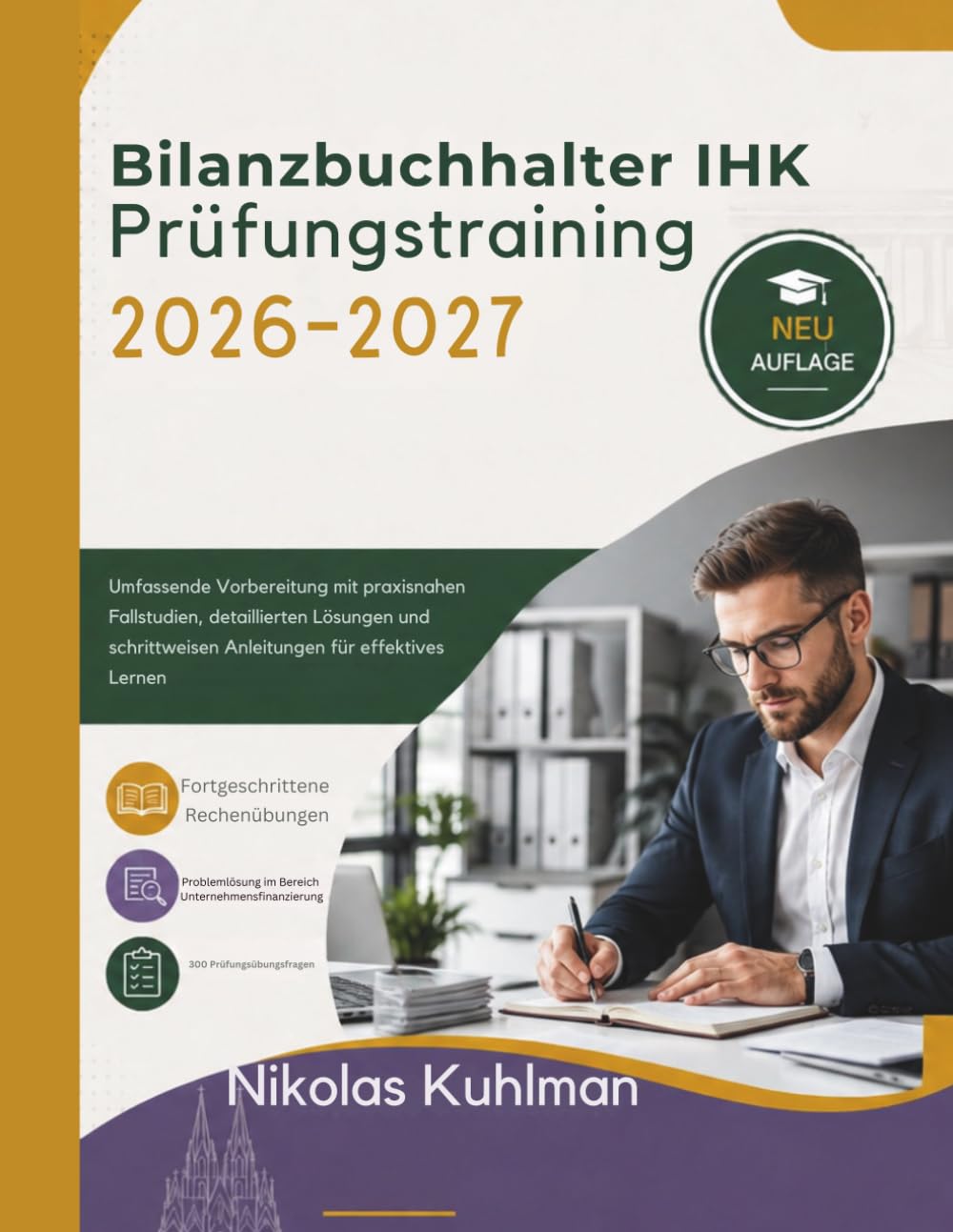 Bilanzbuchhalter IHK Prüfungstraining 2026-2027: Umfassende Vorbereitung mit praxisnahen Fallstudien, detaillierten Lösungen und schrittweisen Anleitungen für effektives Lernen