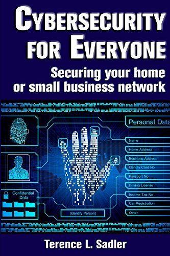Cybersecurity for Everyone: Securing your home or small business network