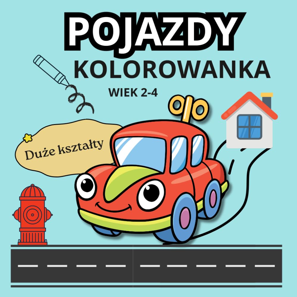 POJAZDY KOLOROWANKA: DLA CHŁOPCÓW | WIEK 2-4 LATA | DLA PRZEDSZKOLAKA | DUŻE I PROSTE WZORY | DUŻY FORMAT | NA PREZENT | AUTA (Malutkie rączki - wesołe kolorowanie)