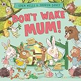 Best Books 3 Year Old Girls - Don't Wake Mum!: The riotous, rhyming picture book Review 