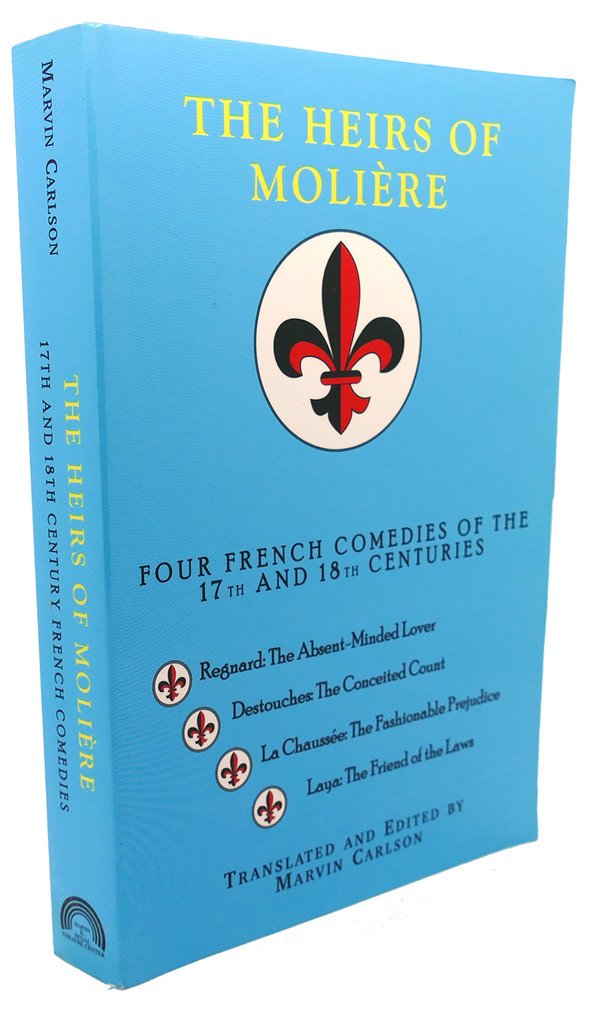 The Heirs of Moliere: Four French Comedies of the 17th and 18th Centuries