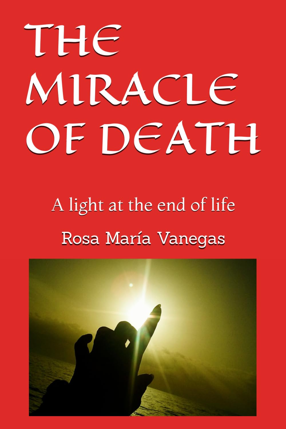 THE MIRACLE OF DEATH: A light at the end of life