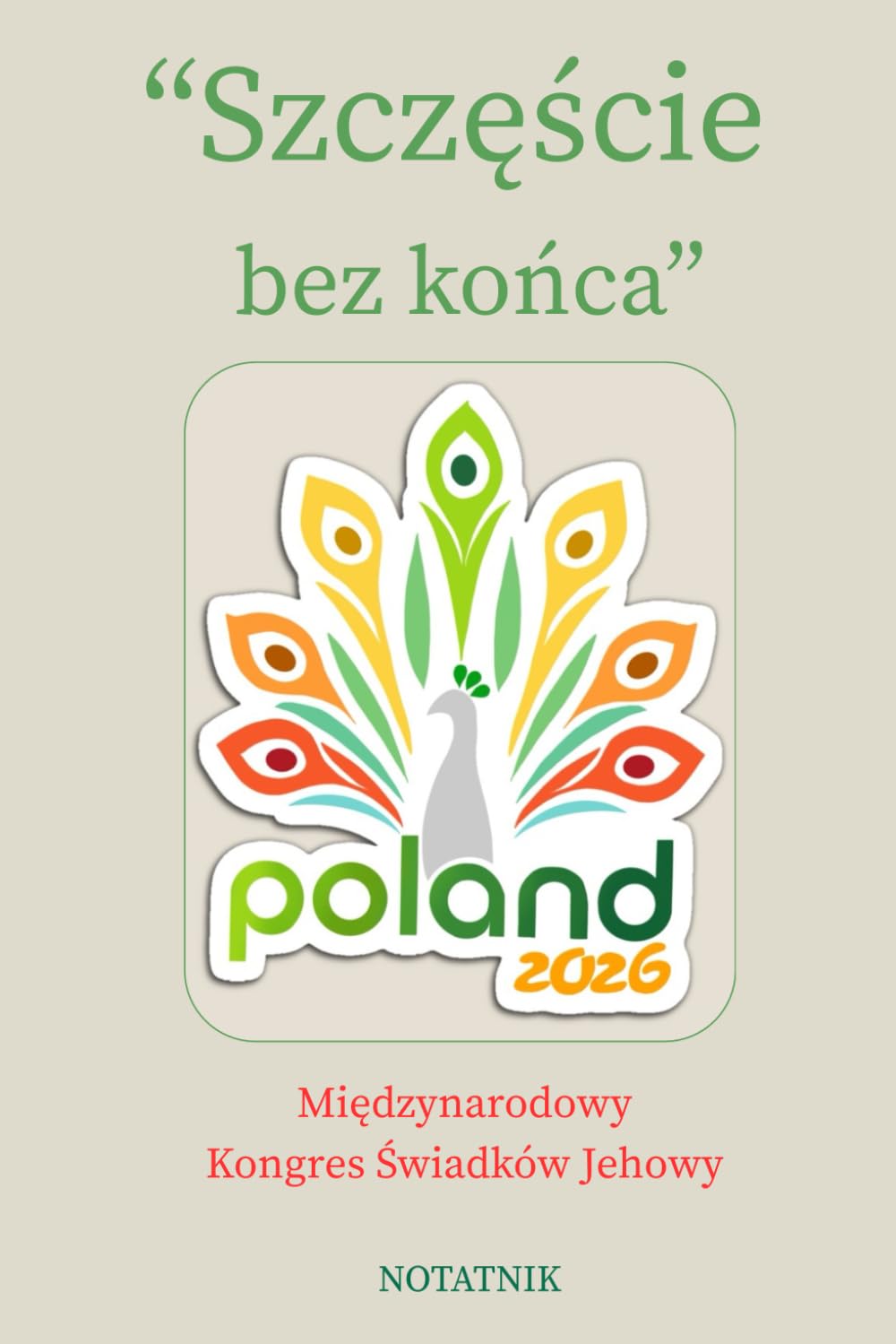 "Szczęście bez końca" Międzynarodowy Kongres Świadków Jehowy 2026 Polska: Notatnik