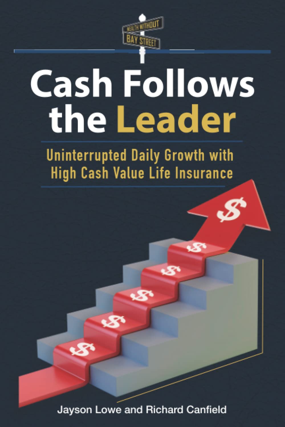 Cash Follows the Leader: Uninterrupted Daily Growth with High Cash Value Life Insurance