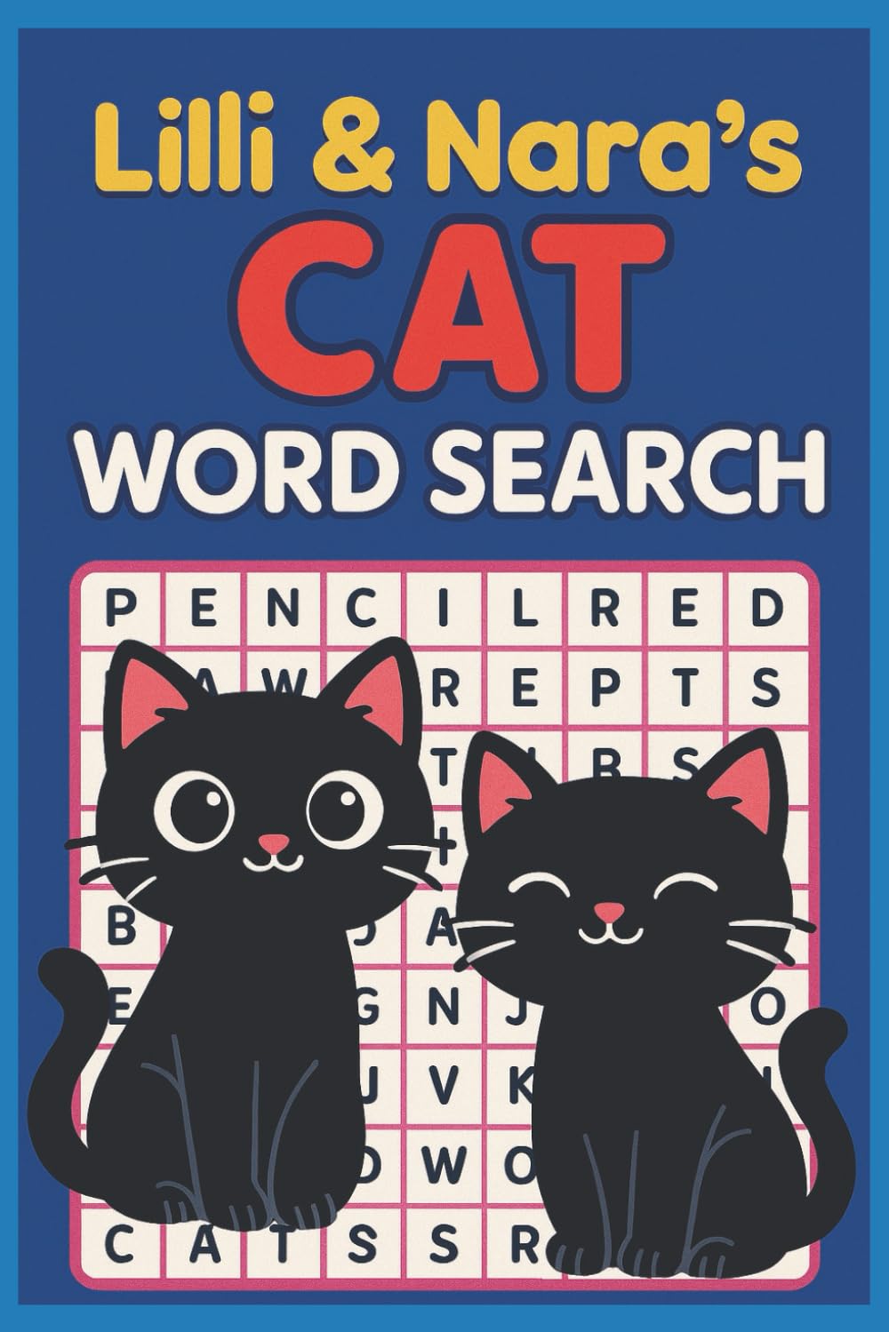 Lilli & Nara's Cat Word Search: Word searches about all things cat for Kids and Adults | 6x9 inches, 54 pages | 27-word search puzzles | Great gift for anyone who loves cats or word searches