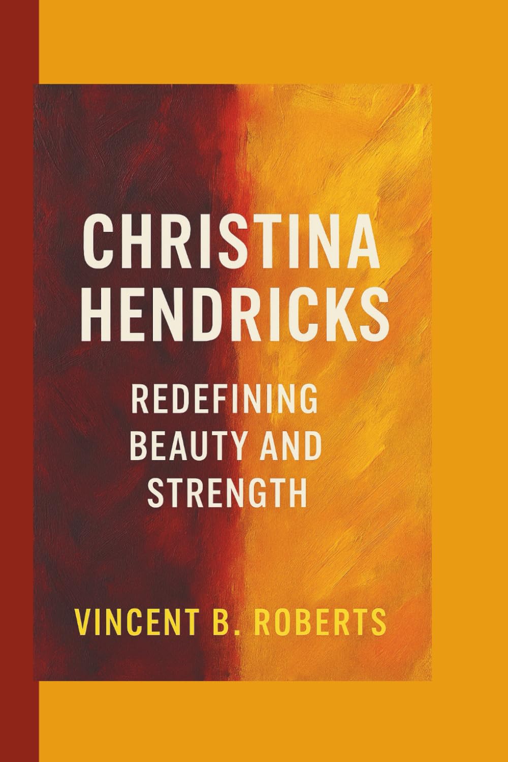 CHRISTINA HENDRICKS: REDEFINING BEAUTY AND STRENGTH
