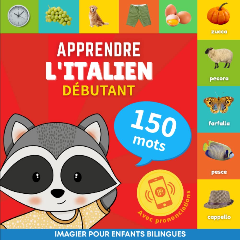 Apprendre l'italien - 150 mots avec prononciation - Débutant: Imagier pour enfants bilingues: 1