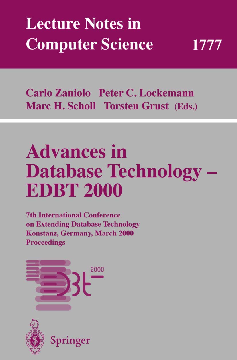 Advances in Database Technology - EDBT 2000: 7th International Conference on Extending Database Technology Konstanz, Germany, March 27-31, 2000 Proceedings (Lecture Notes in Computer Science, 1777)