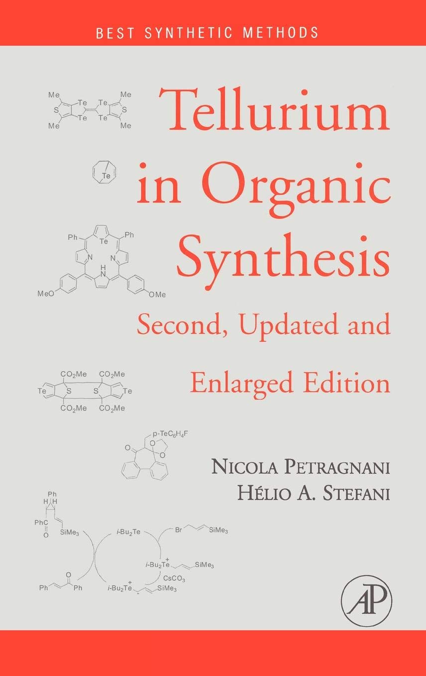 Buy Tellurium in Organic Synthesis: Second, Updated and Enlarged Edition (Best Synthetic Methods) — BookShops.in