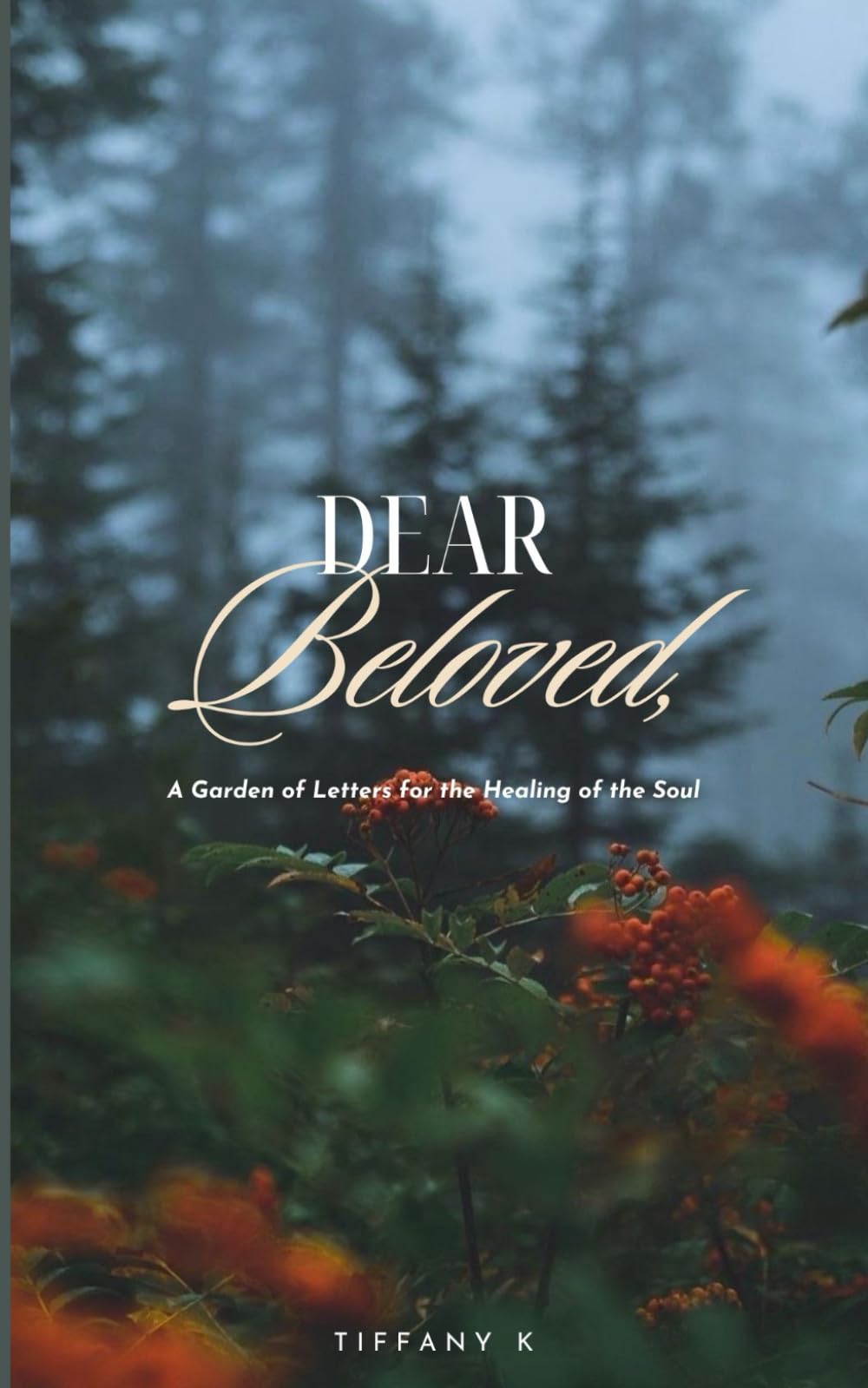 Dear Beloved,: A Garden of Letters for the Healing of the Soul