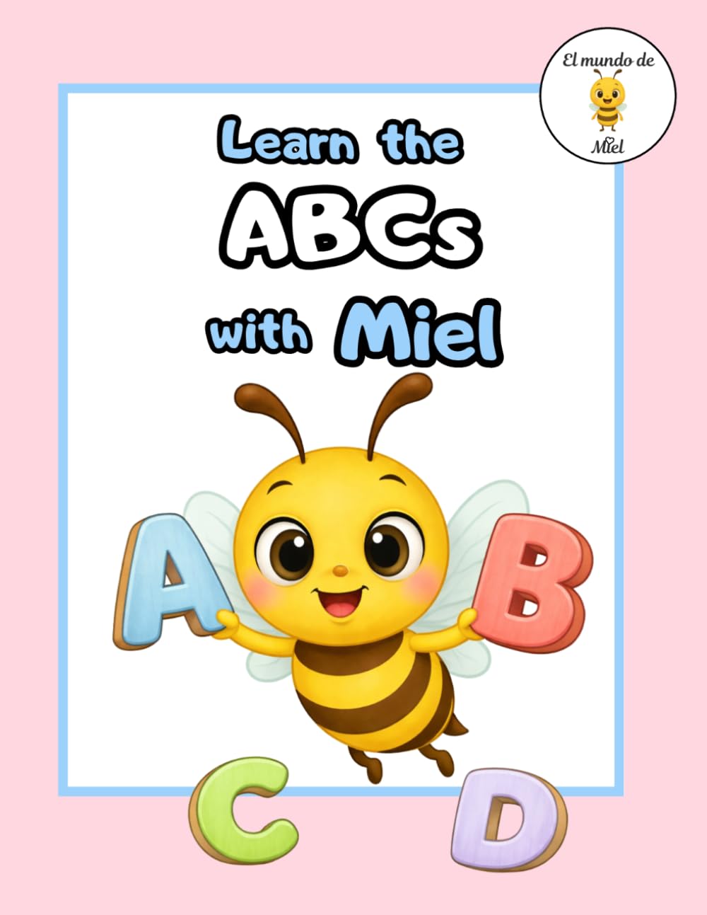 Learn the ABCs with Miel: ABC Activity Book for Toddlers & Preschoolers (Ages 3–6): Trace Letters and Color to Build Early Literacy and Handwriting Skills (Learn with Miel)