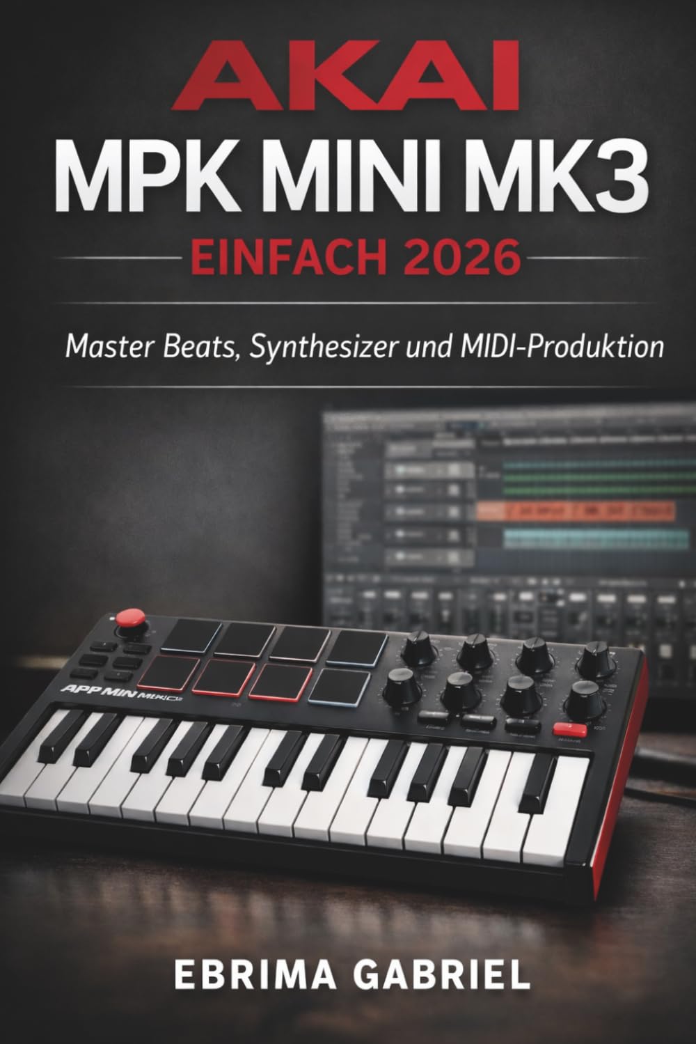 Amazon | AKAI MPK MINI MK3 EINFACH 2026: Master Beats, Synthesizer
