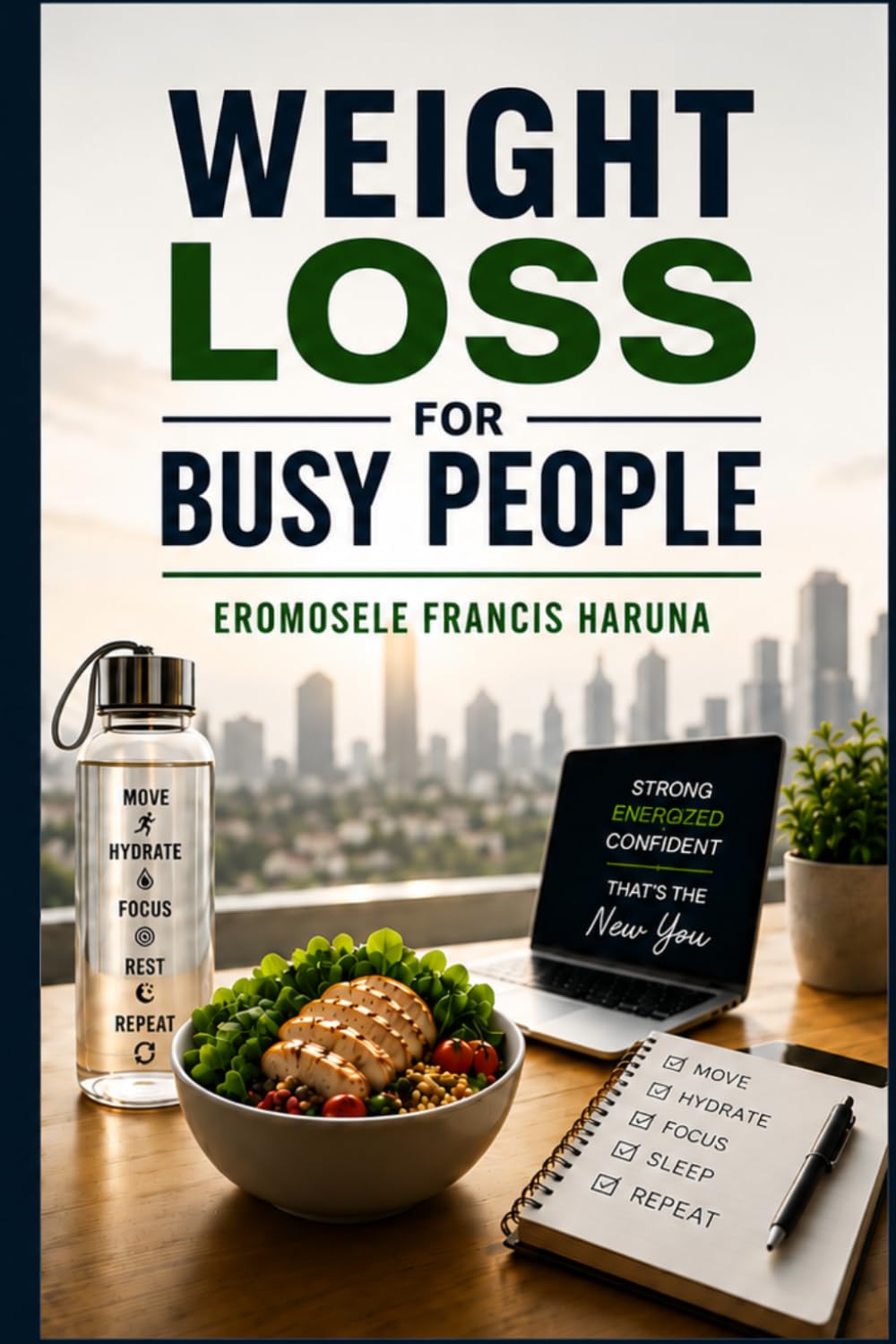 Weight Loss For Busy People: Simple Daily Habits to Lose Fat, Boost Energy, and Stay Consistent Without Dieting Stress