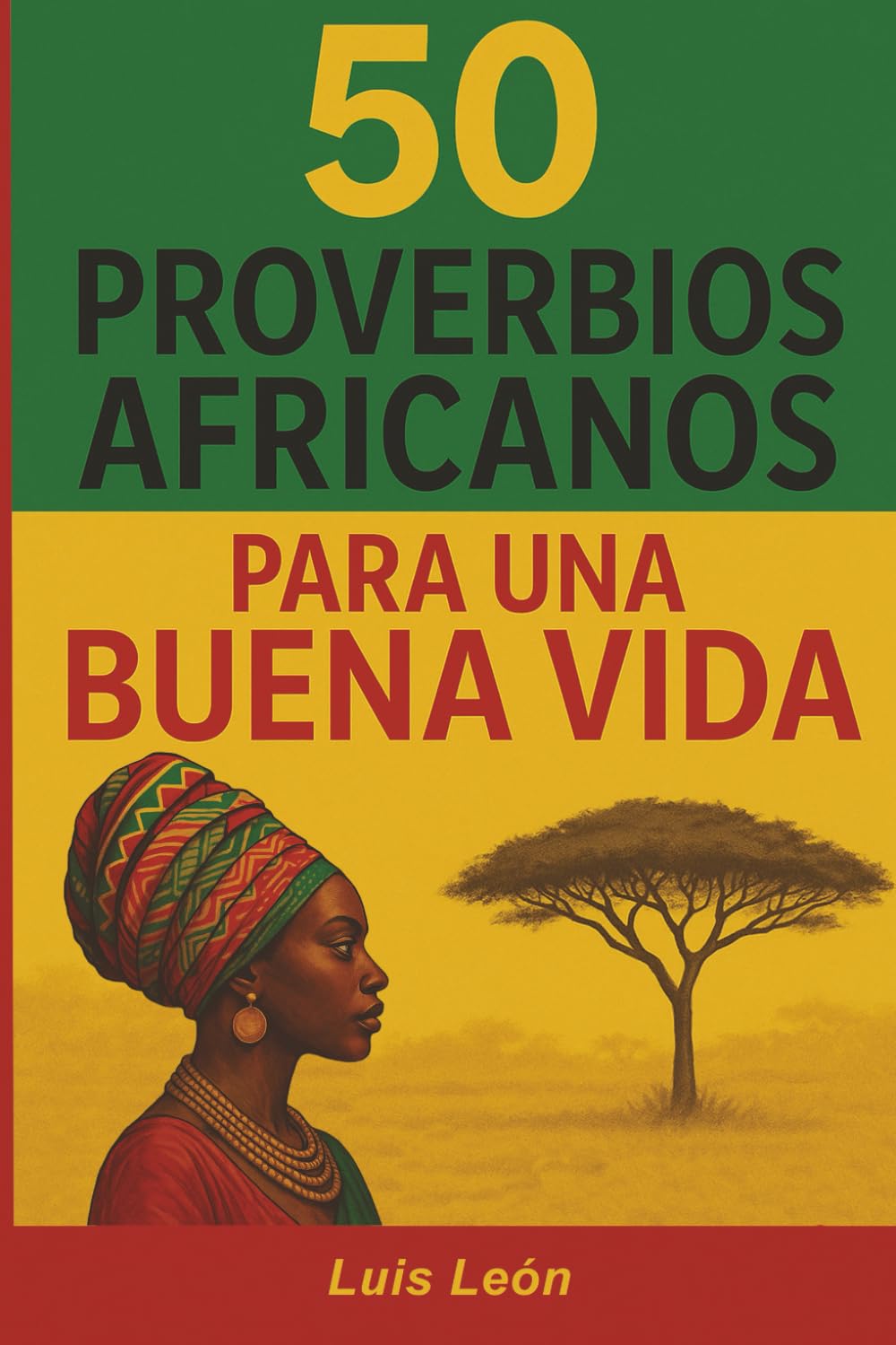 50 Proverbios Africanos para una Buena Vida: Los secretos de África para una vida larga y feliz (Proverbios del Mundo)