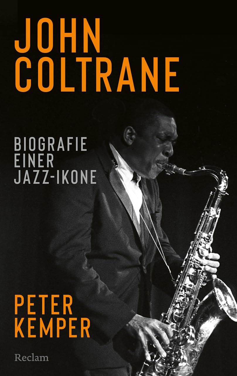 John Coltrane. Biographie einer Jazz-Ikone: Das Standardwerk – die aktualisierte Biographie der Musik-Legende (Reclam Taschenbuch)