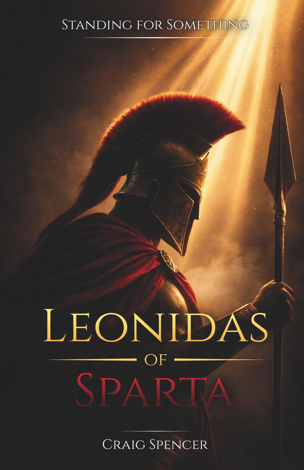 Leonidas of Sparta: Build Courage, Leadership, and Character from History's Greatest Men: The Lessons Every Young Man Should Learn