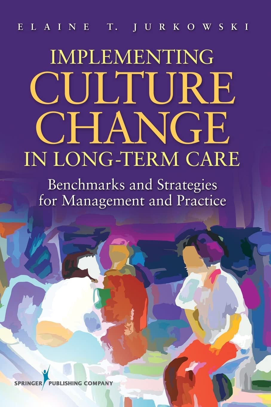 Buy Implementing Culture Change in Long-Term Care: Benchmarks and Strategies for Management and Practice — BookShops.in