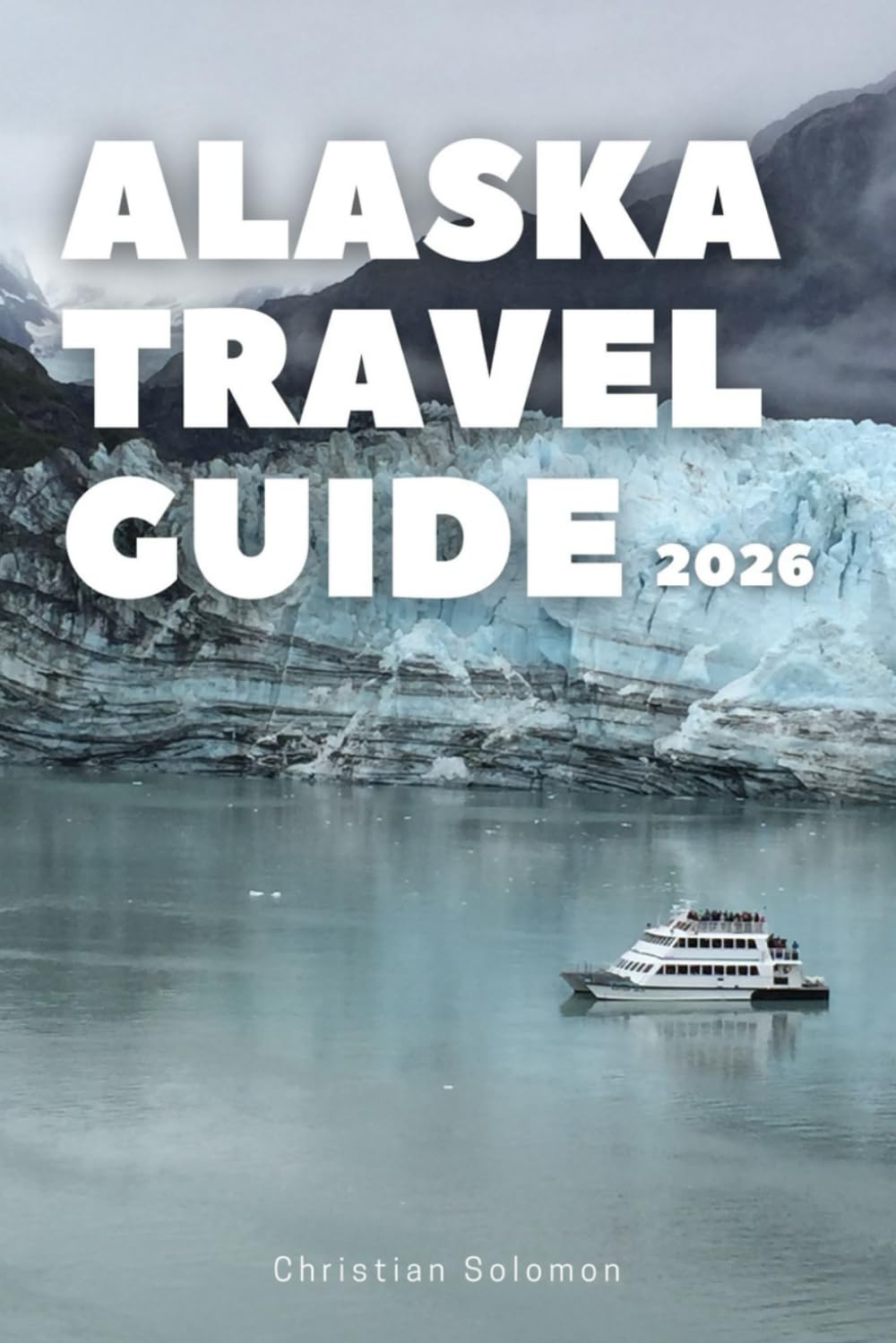 Alaska Unlocked: A Complete Travel Guide to Alaska’s Best Destinations, Culture, Wildlife, Budget Tips & Hidden Adventures.