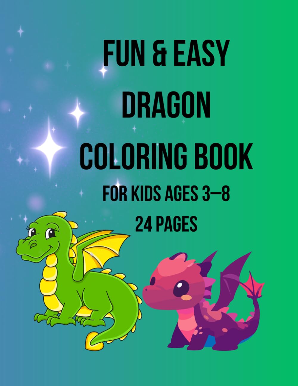 Fun and Easy Dragon Coloring Book for Kids: Cute and Simple Dragons Coloring Pages for Toddlers and Preschool | Ages 3–8 | 24 Fun and Relaxing Pages
