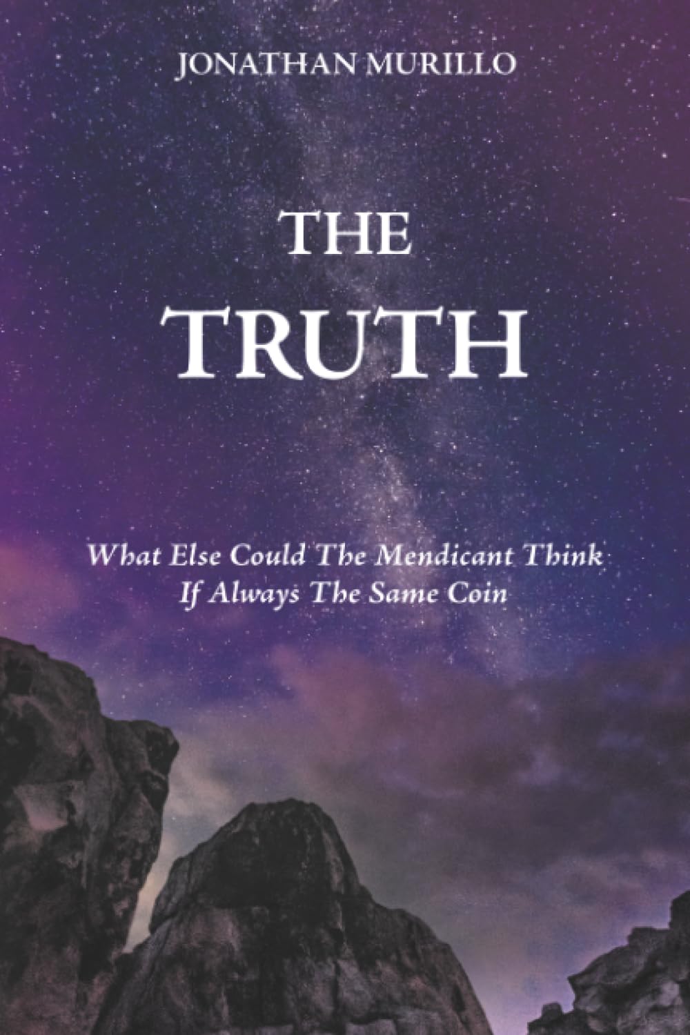 The Truth: What Else Could The Mendicant Think If Always The Same Coin