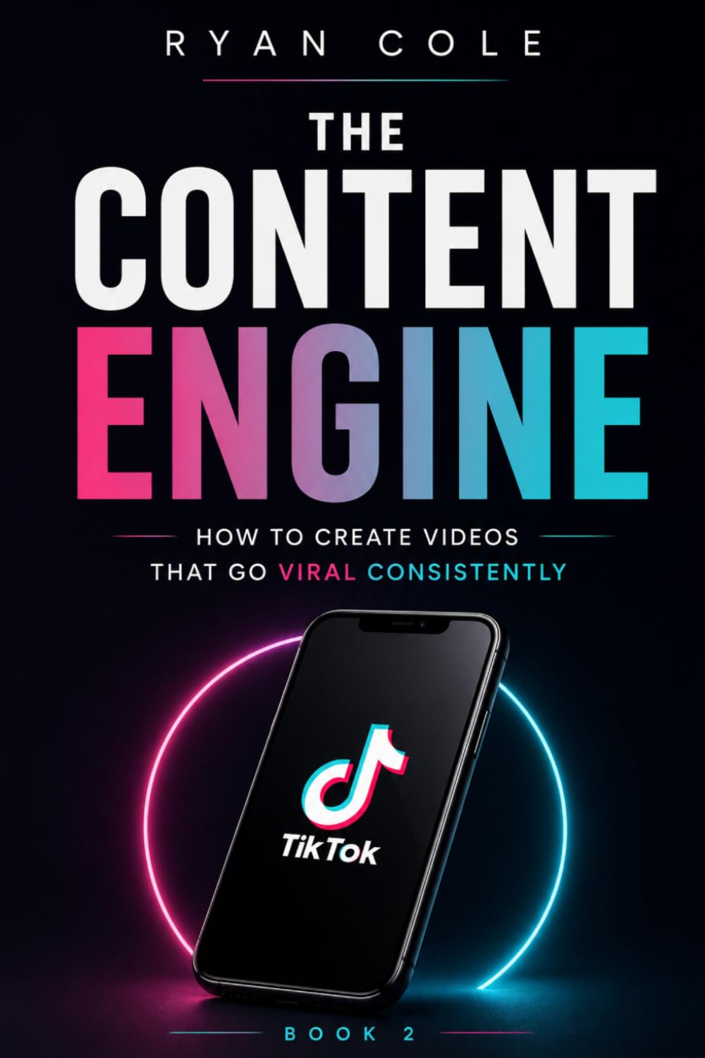 The Content Engine: How to Create Videos That Go Viral Consistently (TikTok Growth Code)