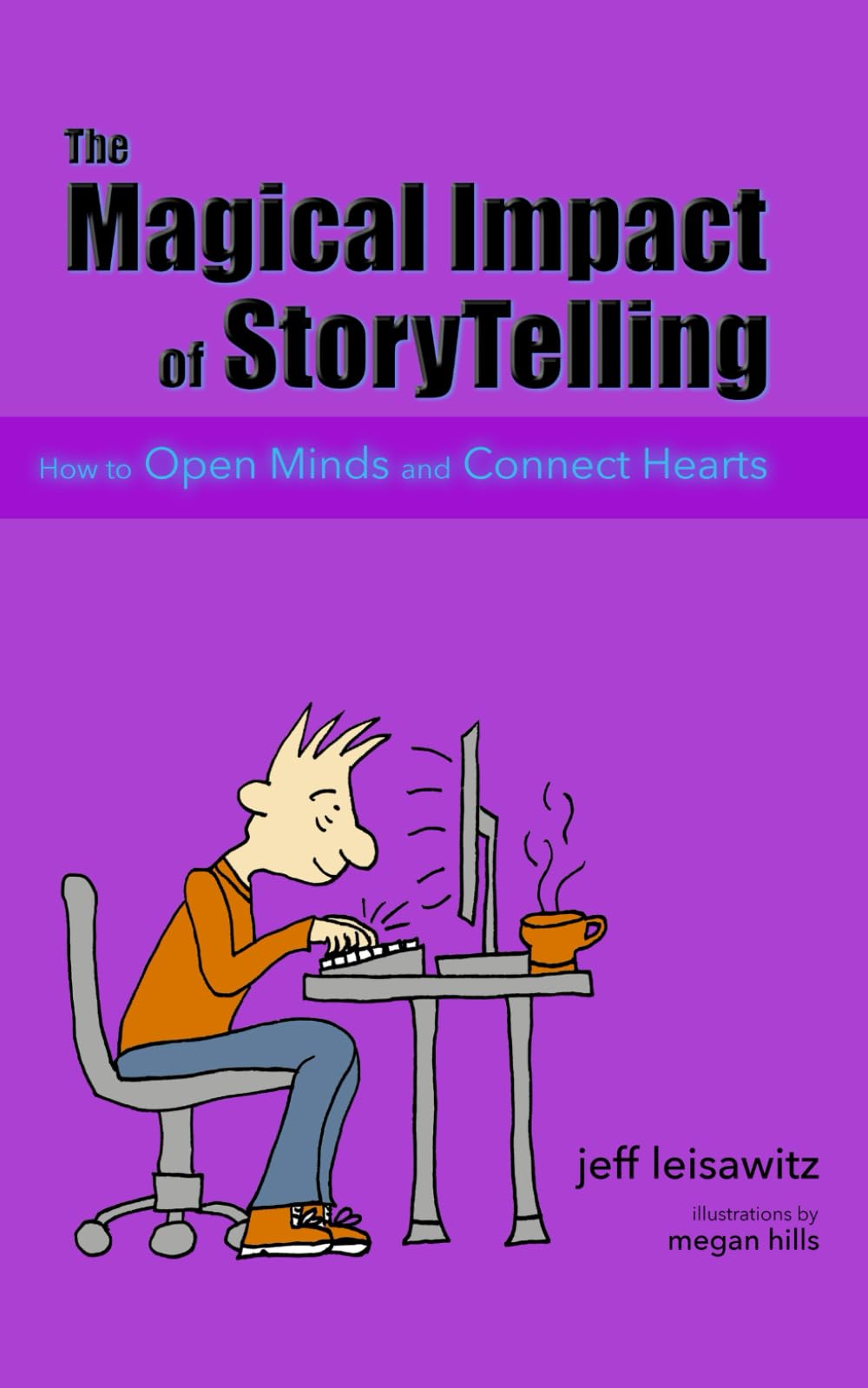 The Magical Impact of StoryTelling: How to Open Minds and Connect Hearts