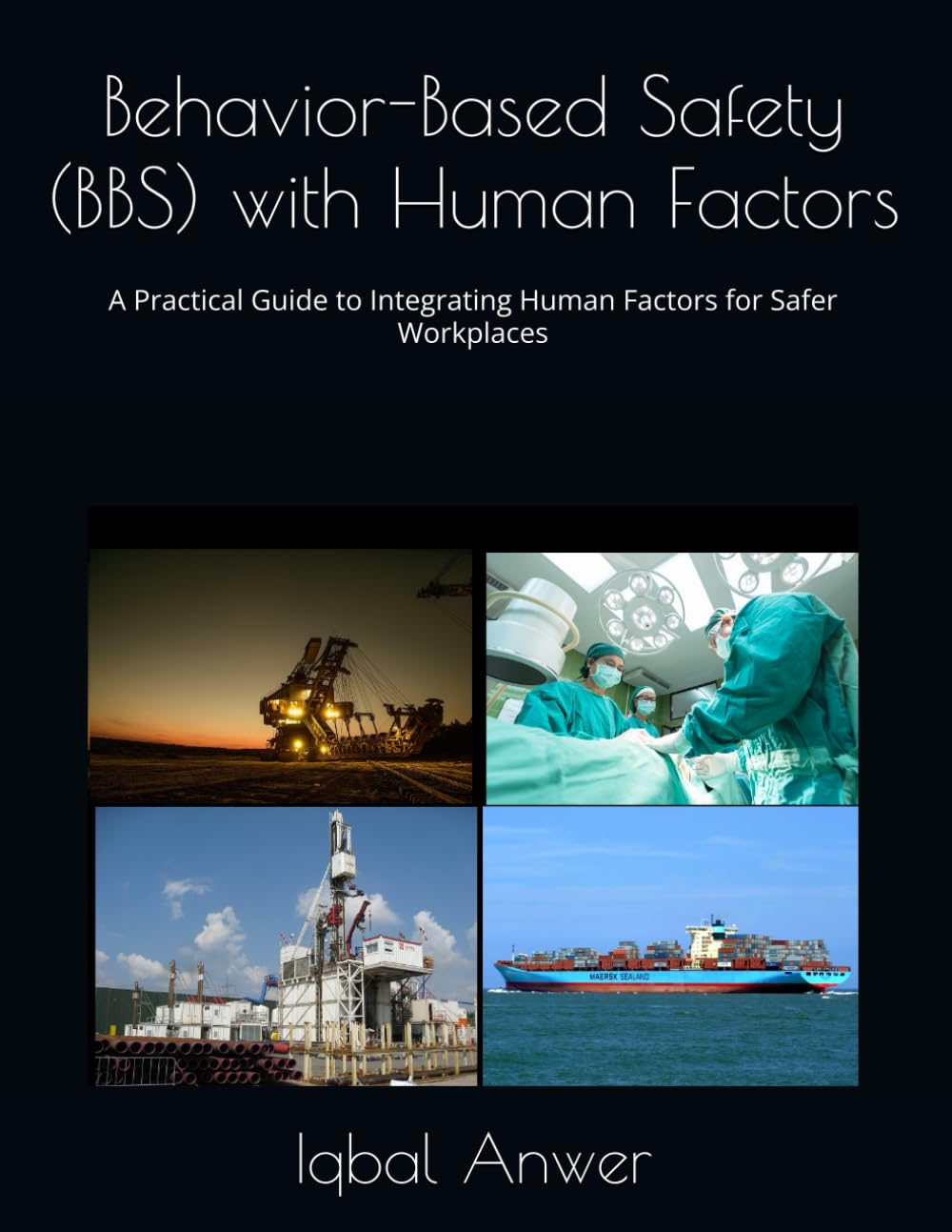 Behavior-Based Safety (BBS) with Human Factors: A Practical Guide to Integrating Human Factors for Safer Workplaces