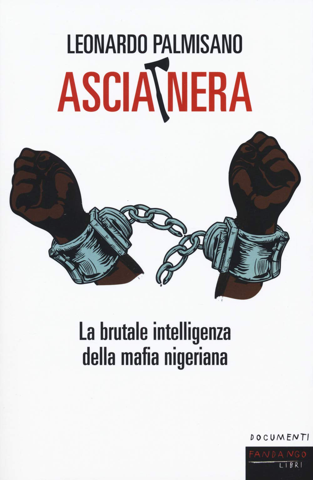 Ascia Nera. La Brutale Intelligenza Della Mafia Nigeriana - 4