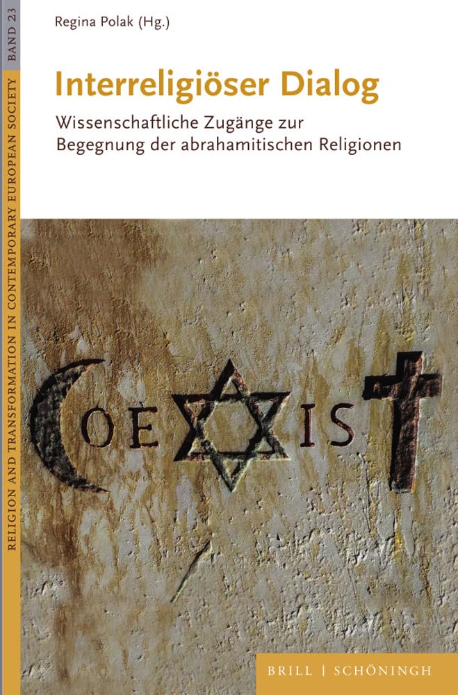 Interreligiöser Dialog: Wissenschaftliche Zugänge zur Begegnung der abrahamitischen Religionen (Religion and Transformation in Contemporary European Society)