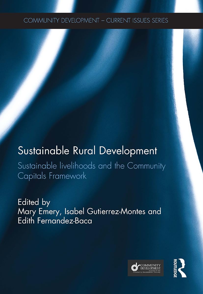 Sustainable Rural Development: Sustainable livelihoods and the Community Capitals Framework (Community Development – Current Issues Series)