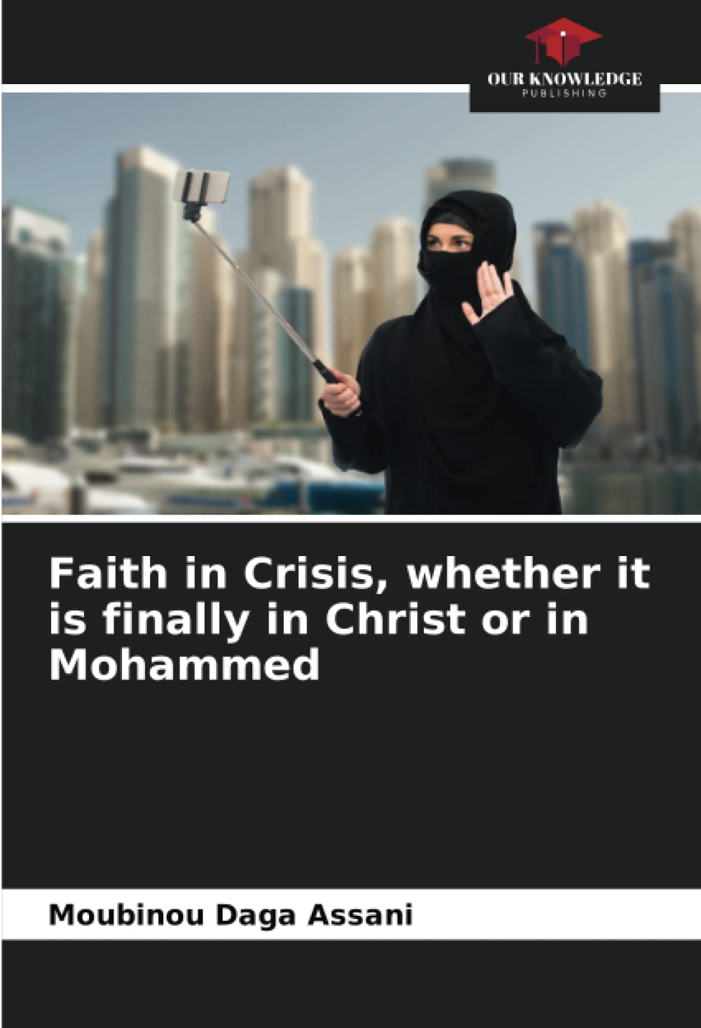 Faith in Crisis, whether it is finally in Christ or in Mohammed