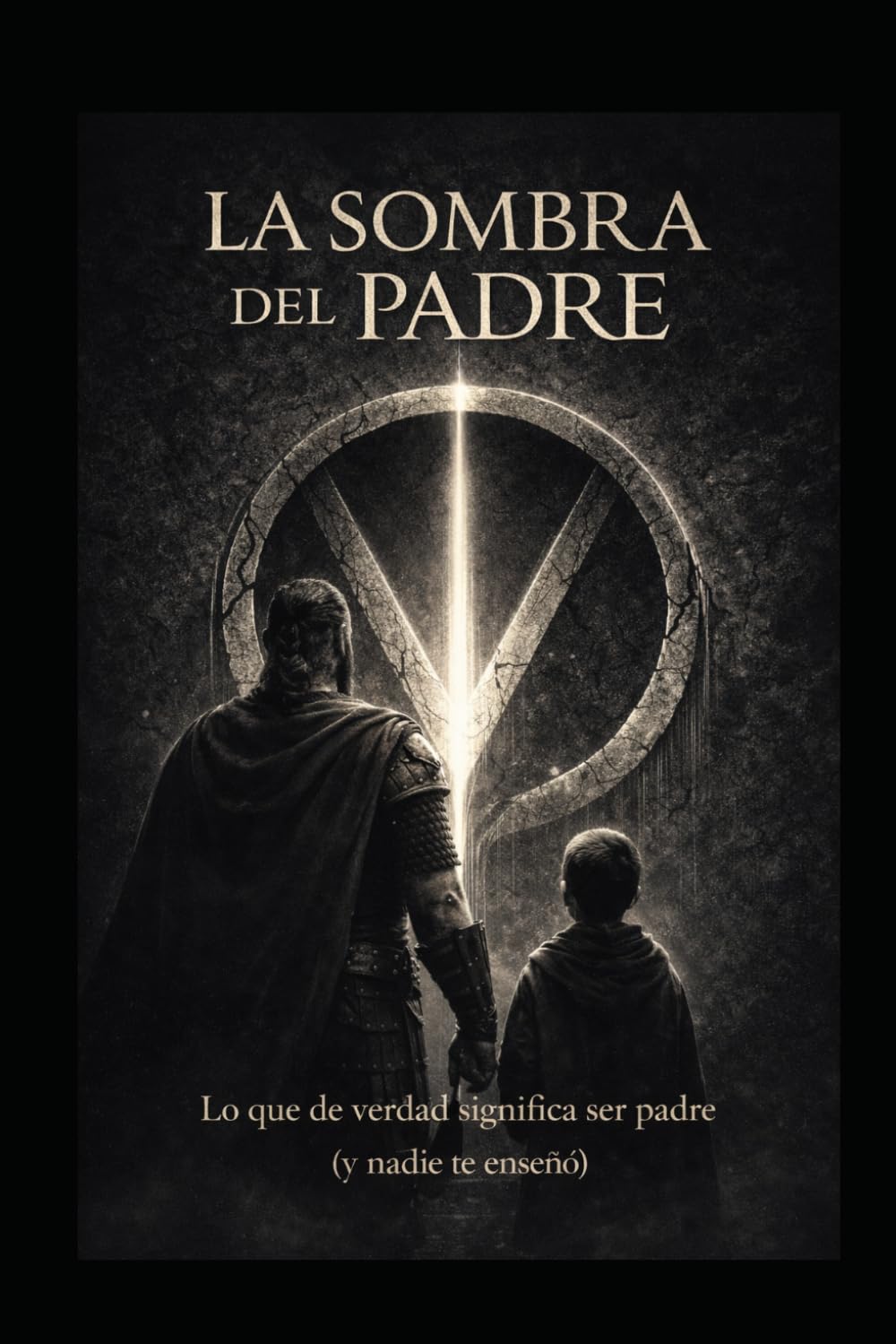 La sombra del padre: Lo que la verdad significa ser padre (y nadie te enseño)