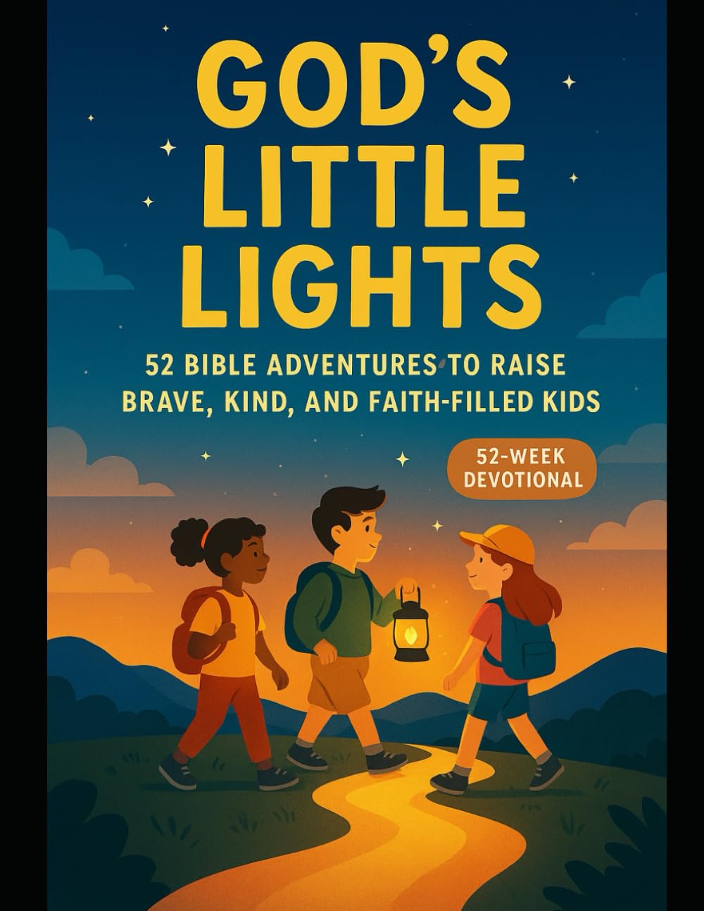 God's Little Light: 52 Bible Adventures To Raise Brave, Kind & Faith-Filled Kids