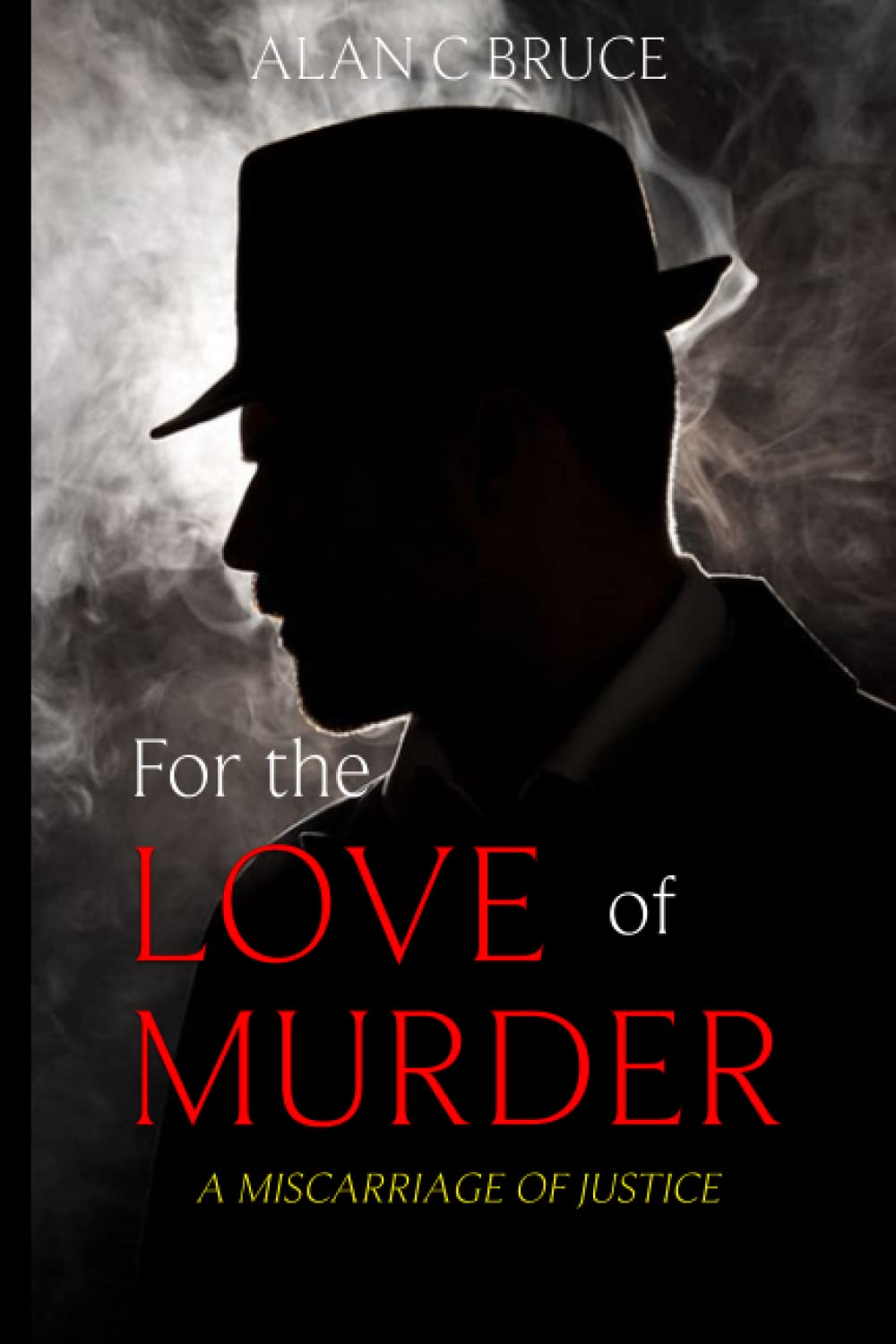 For the love of murder: A miscarriage of justice
