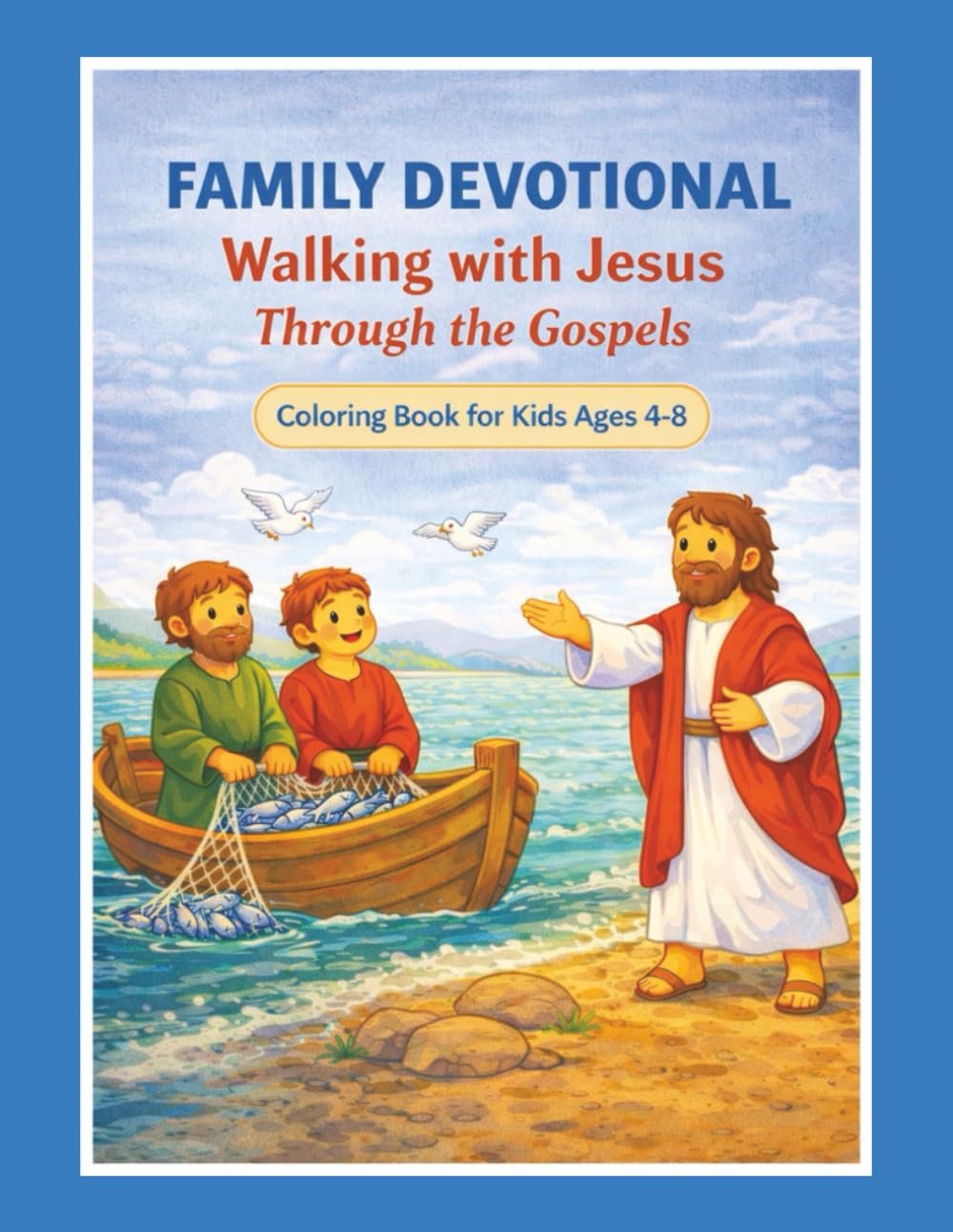 Family Devotional: Walking with Jesus Through the Gospels Coloring Book for Kids Ages 4-8 (Foundations of Faith)