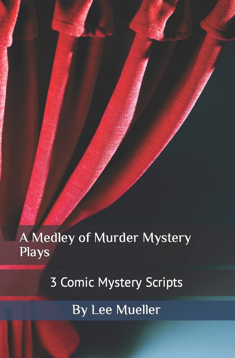 A Medley of Murder Mystery Plays: 3 Comic Mystery Scripts: Volume 1 (A Series Of Mystery Plays)