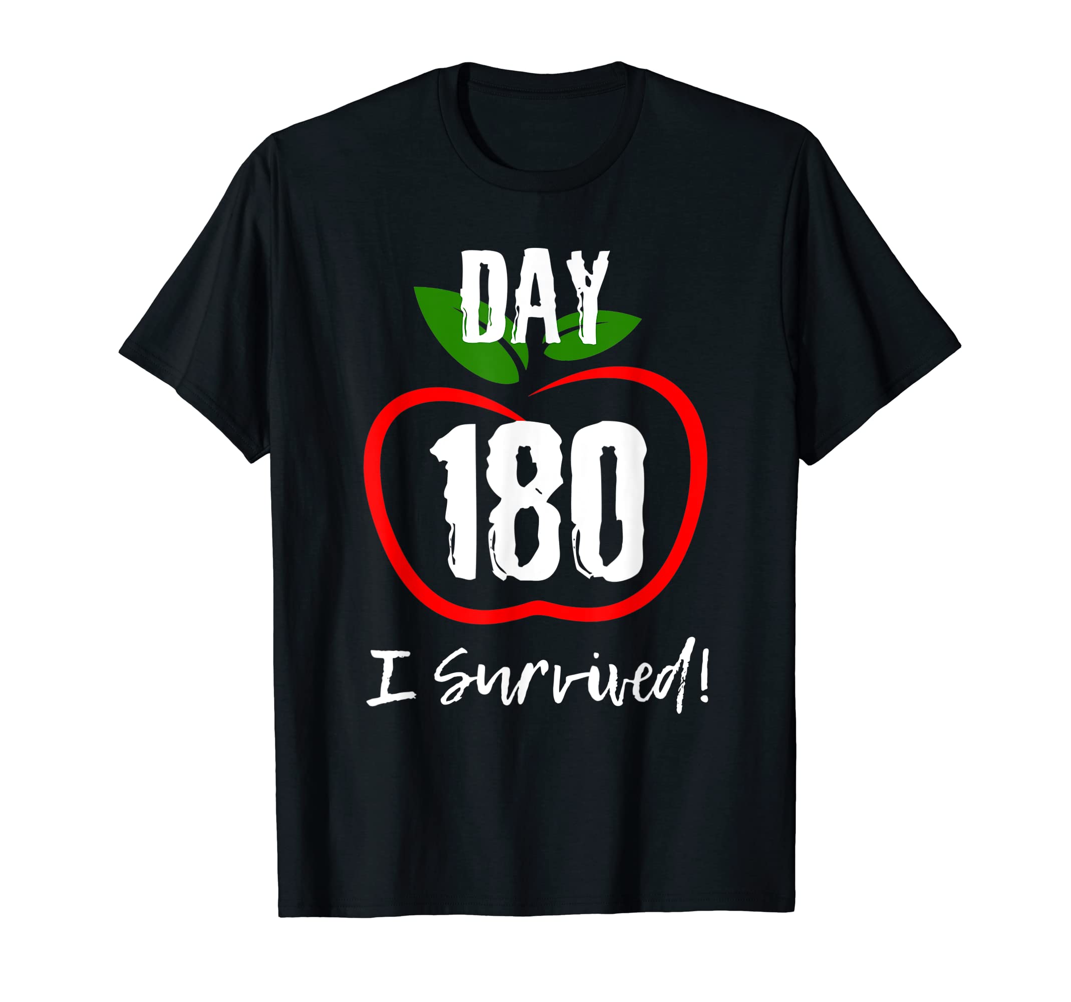 Last Day of School 180 Day Teacher ApparelI Survived 180 Days - Cute Funny Last Day of School Teacher T-Shirt