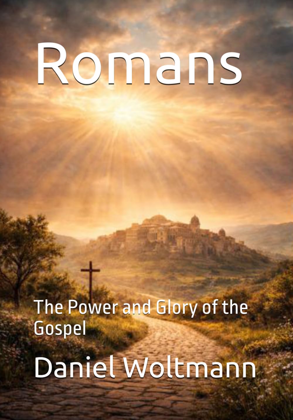 Romans: The Power and Glory of the Gospel