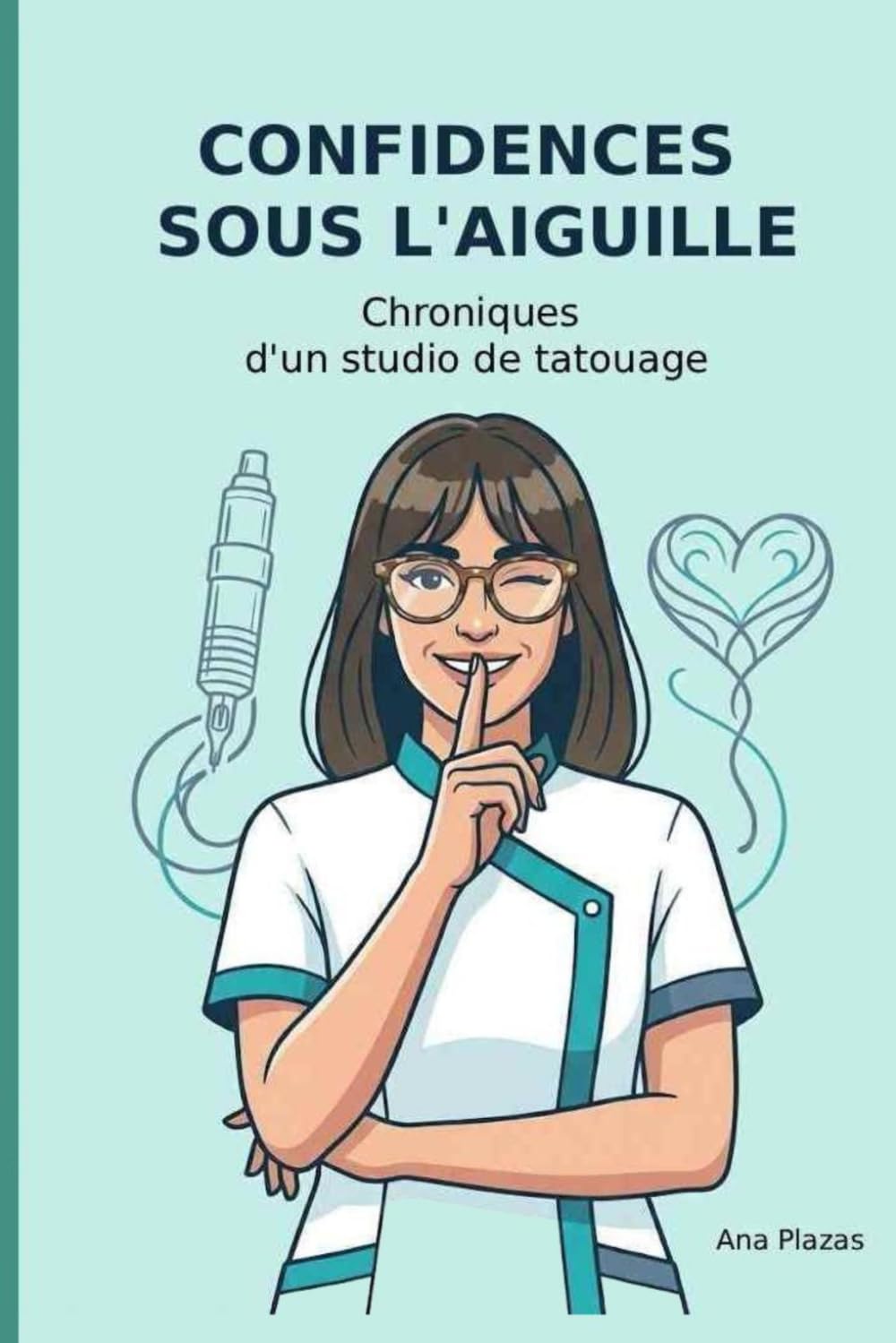 CONFIDENCES SOUS L'AIGUILLE: Chroniques d'un studio de tatuage (Confesiones entre agujas)