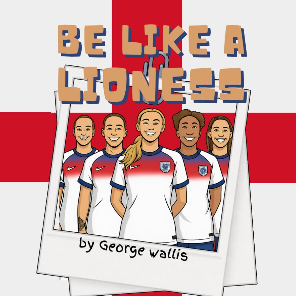 Be Like a Lioness: The Inspiring Story of the England Lionesses