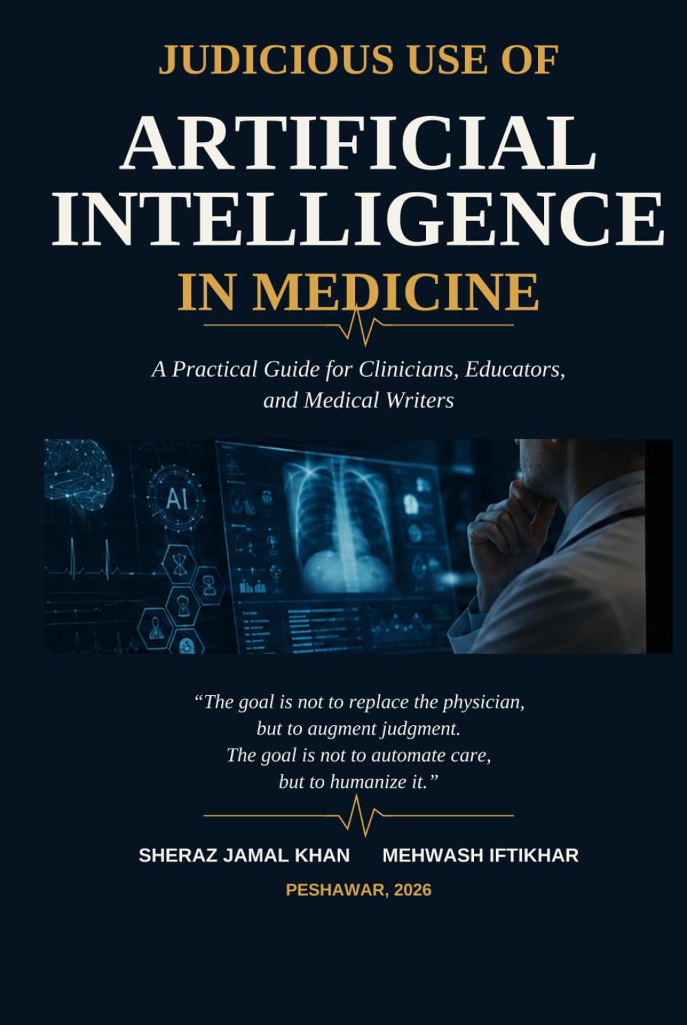 Judicious Use of Artificial Intelligence in Medicine: Practical, Ethical, and Human-Centred Guide for Clinicians, Educators, and Writers