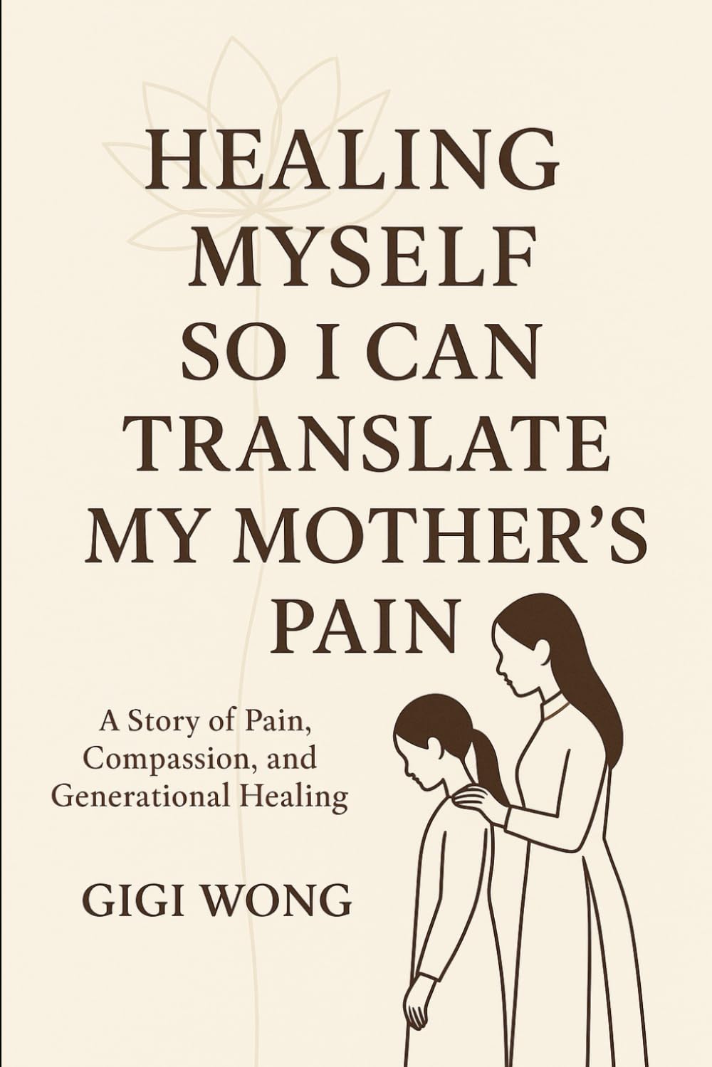 Healing Myself So I Can Translate My Mother's Pain: A Story of Pain, Compassion, and Generational Healing