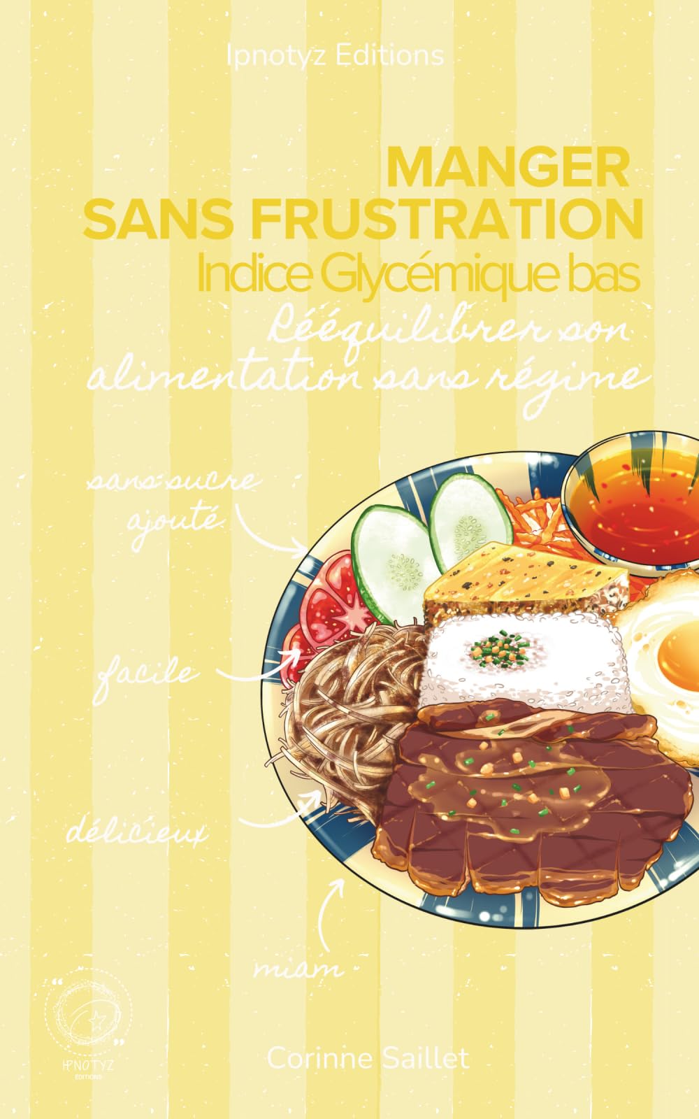 MANGER SANS FRUSTRATION - Indice Glycémique bas: Rééquilibrer son alimentation sans régime