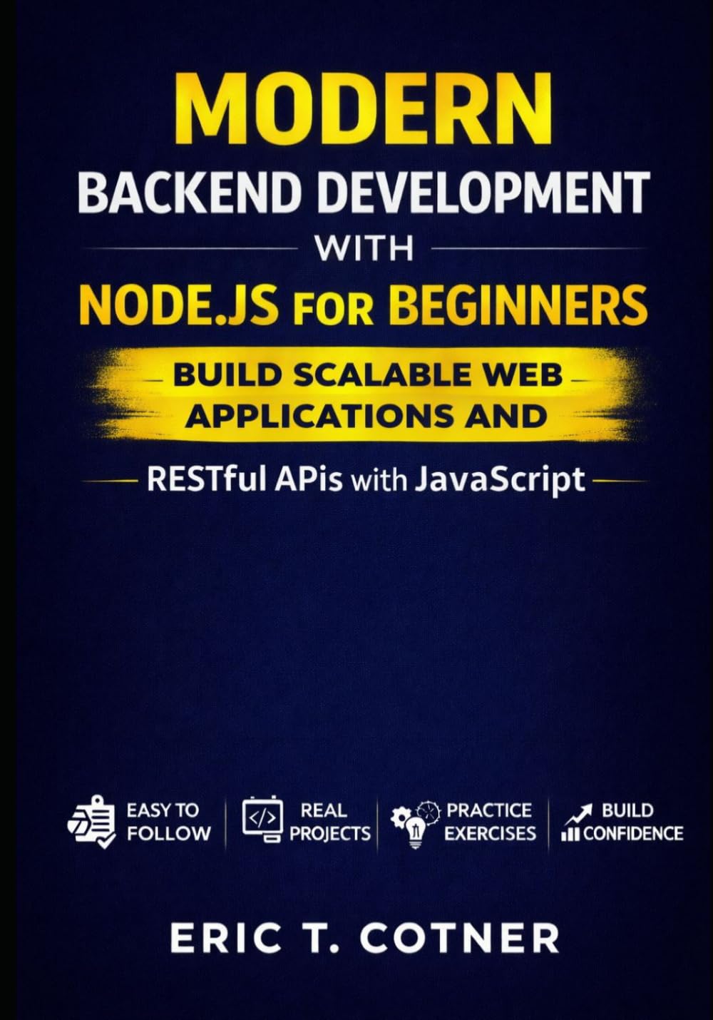 Modern Backend Development with Node.js for Beginners: Build Scalable Web Applications and RESTful APIs with JavaScript