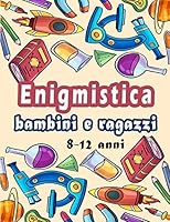 Enigmistica bambini e ragazzi 8-12 anni: Libro di puzzle misto per bambini: Trovare le parole, sudoku, parole scramble, tic tac toe e pagine da colora B089M41RNL Book Cover